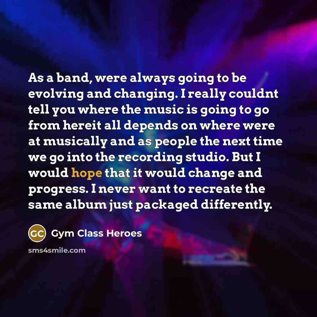 “As a band, were always going to be evolving and…” quote by Gym Class Heroes