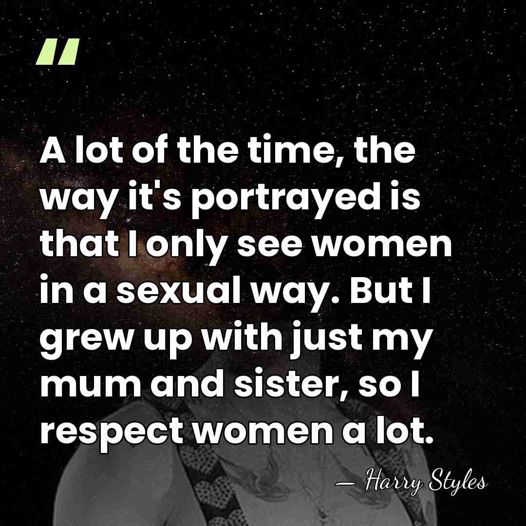 A lot of the time, the way it's portrayed is that I&hellip; - Harry Styles