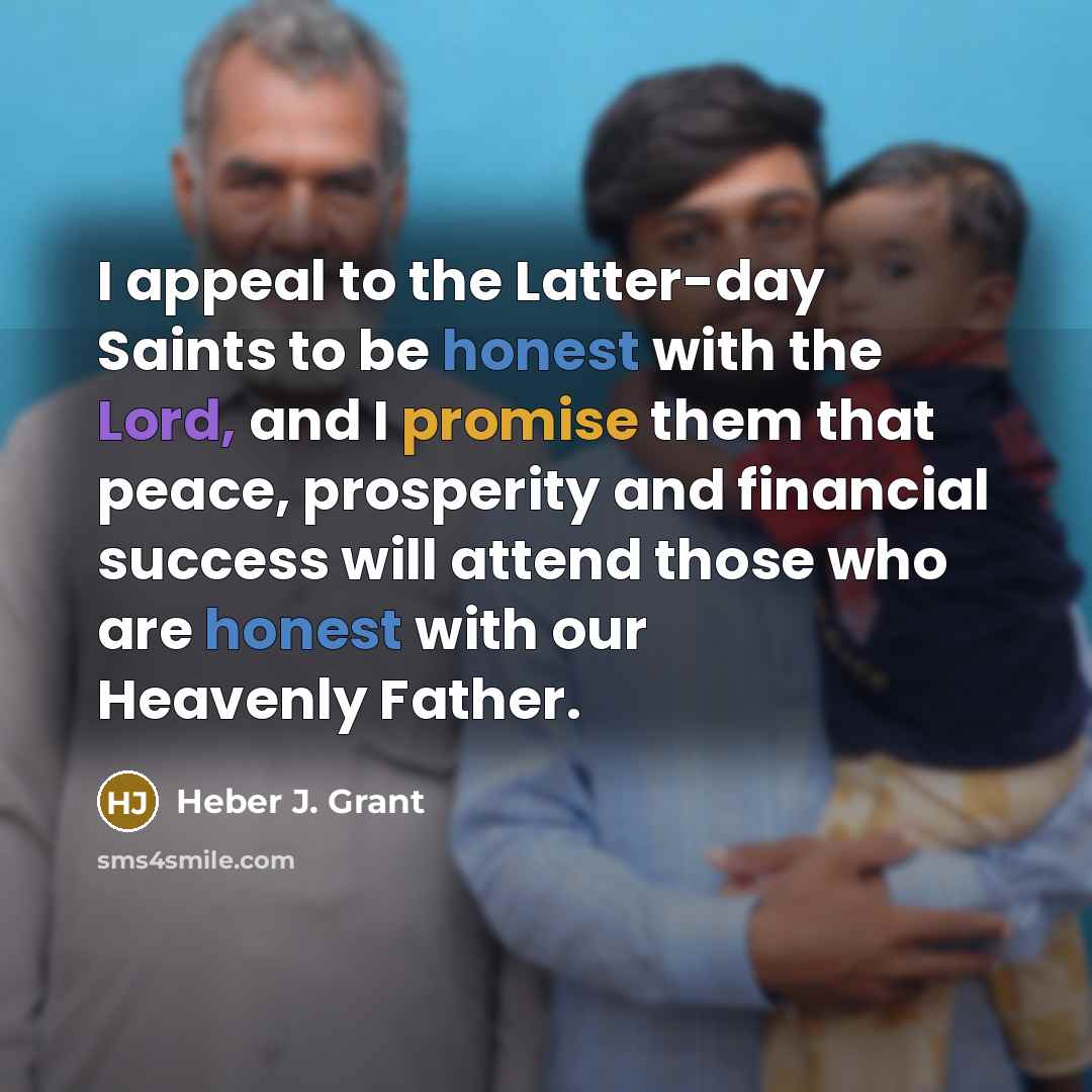 “I appeal to the Latter-day Saints to be honest with…” quote by Heber J. Grant