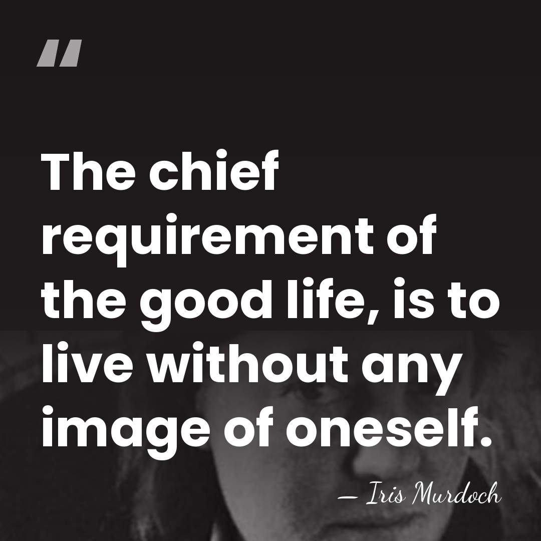 The chief requirement of the good life, is to live without any&hellip; - Iris Murdoch