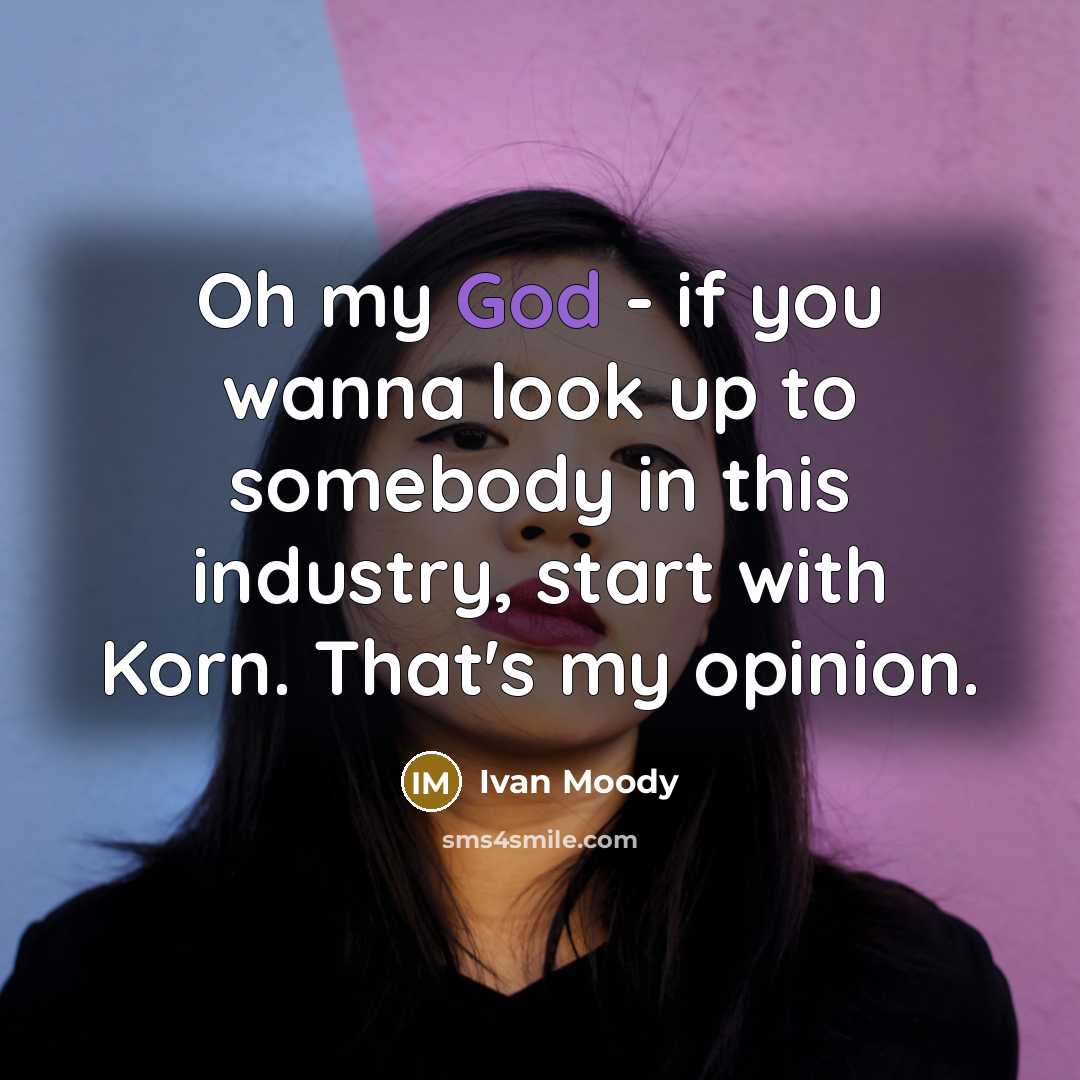 “Oh my God - if you wanna look up to…” quote by Ivan Moody