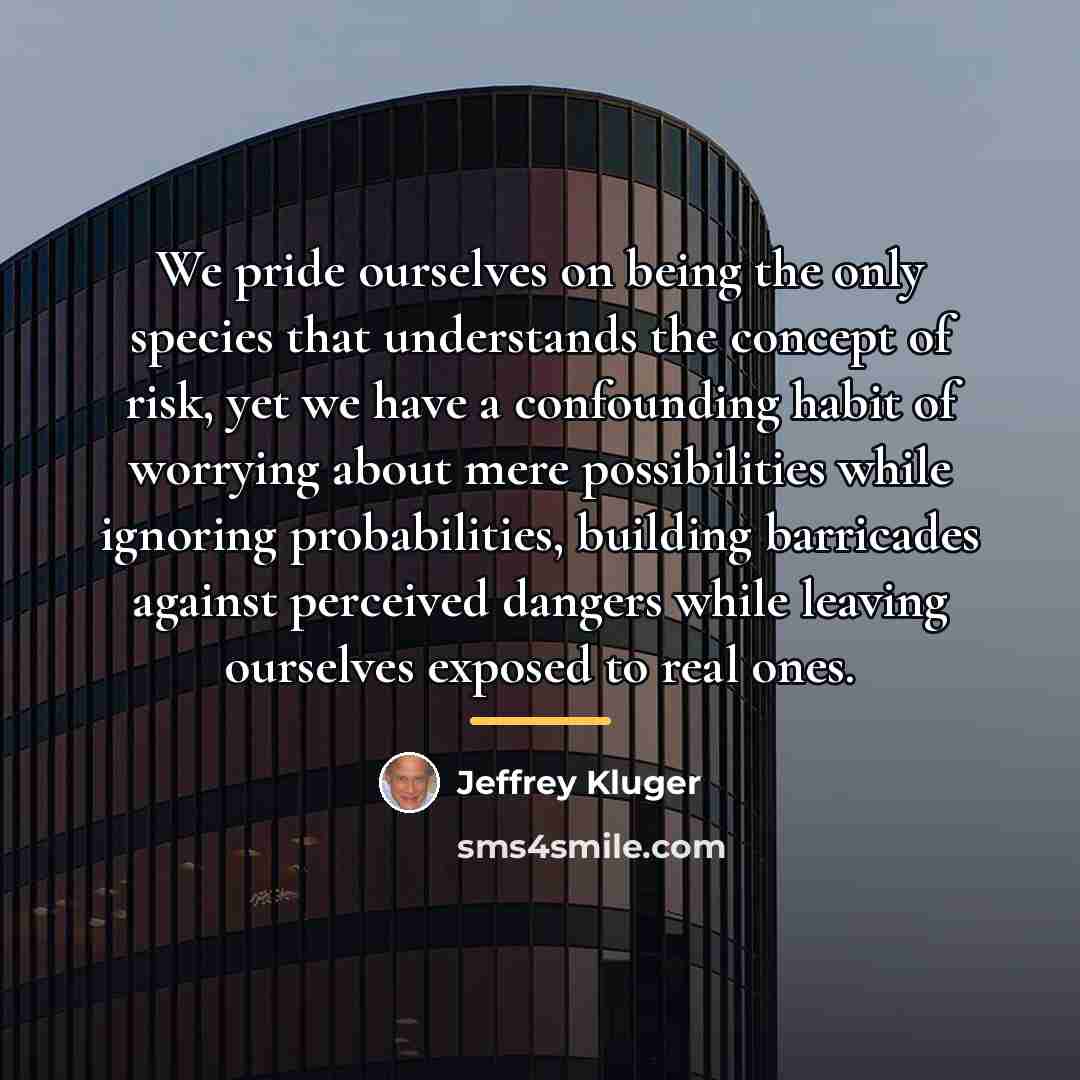 “We pride ourselves on being the only species that understands…” quote by Jeffrey Kluger