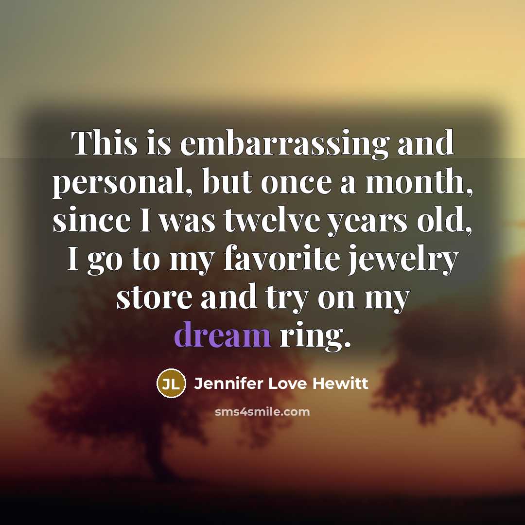 “This is embarrassing and personal, but once a month, since…” quote by Jennifer Love Hewitt