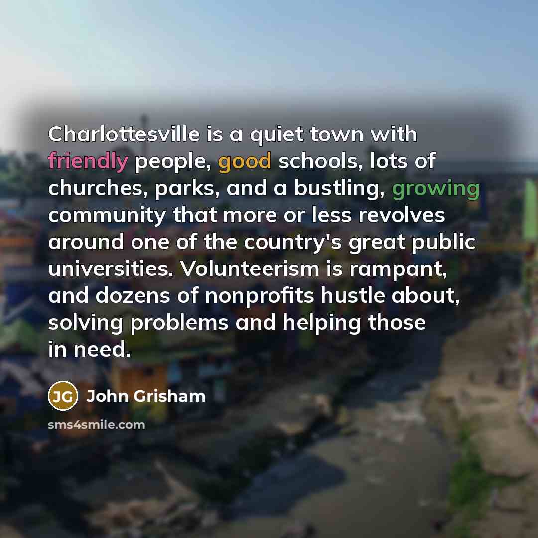 “Charlottesville is a quiet town with friendly people, good schools,…” quote by John Grisham