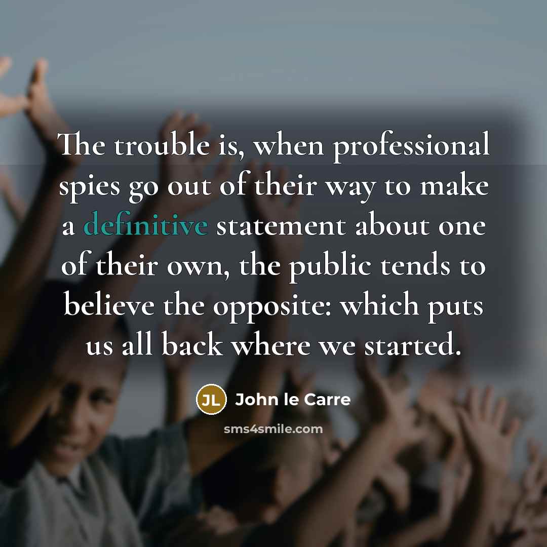 “The trouble is, when professional spies go out of their…” quote by John le Carre