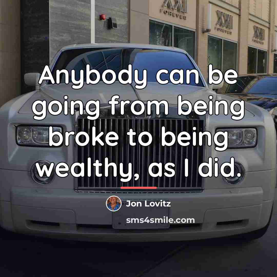 “Anybody can be going from being broke to being wealthy,…” quote by Jon Lovitz