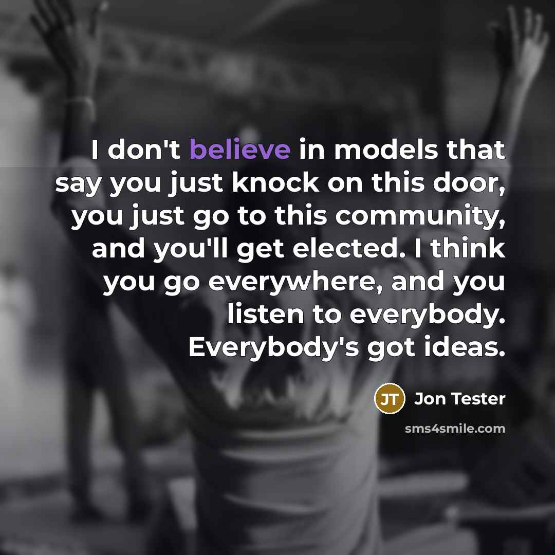 “I don't believe in models that say you just knock…” quote by Jon Tester