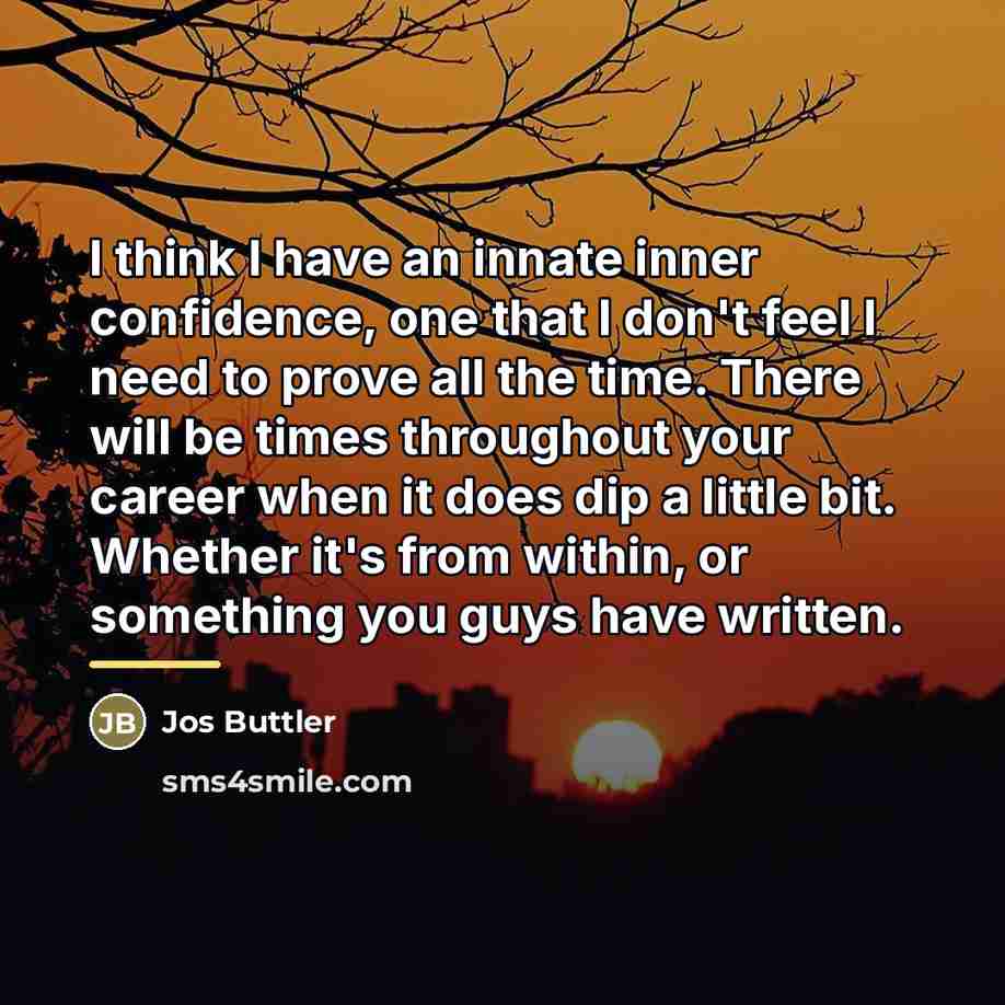 “I think I have an innate inner confidence, one that…” quote by Jos Buttler