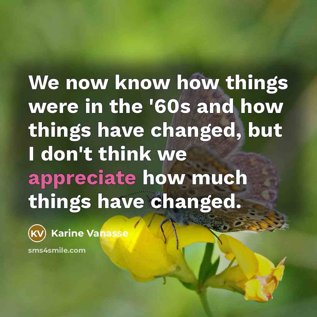 “We now know how things were in the '60s and…” quote by Karine Vanasse