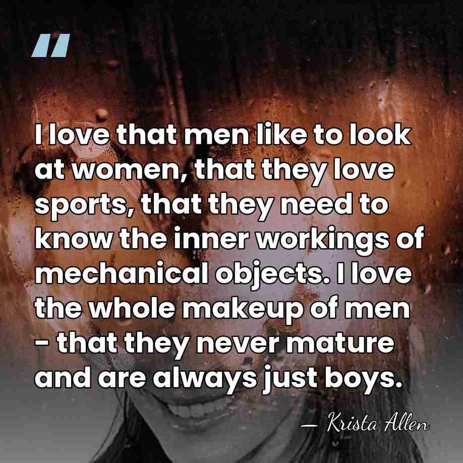 I love that men like to look at women, that they love&hellip; - Krista Allen