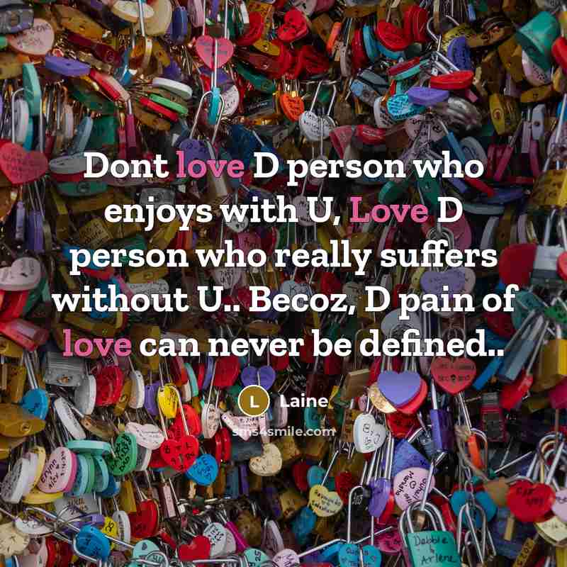 “Dont love D person who enjoys with U, Love D…” quote by Laine