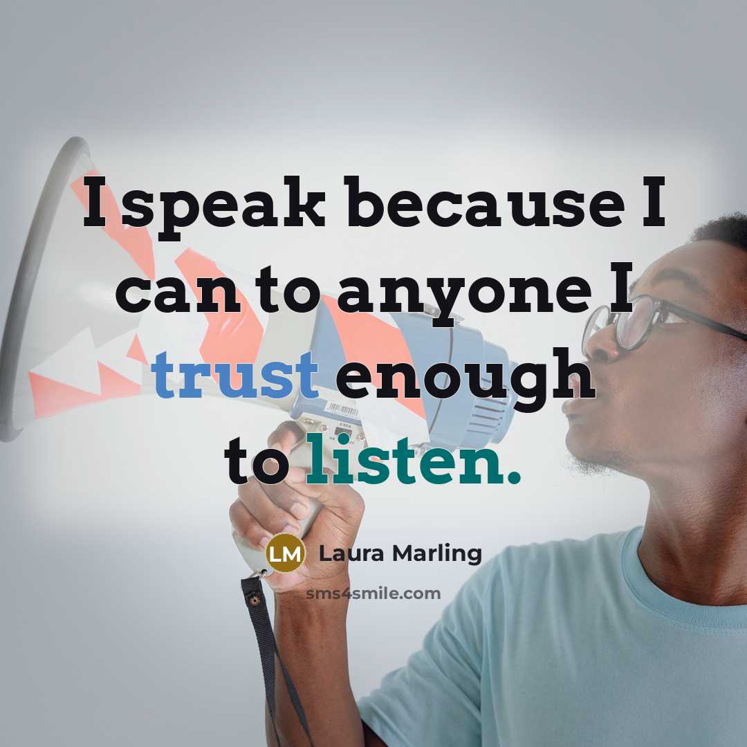 “I speak because I can to anyone I trust enough…” quote by Laura Marling