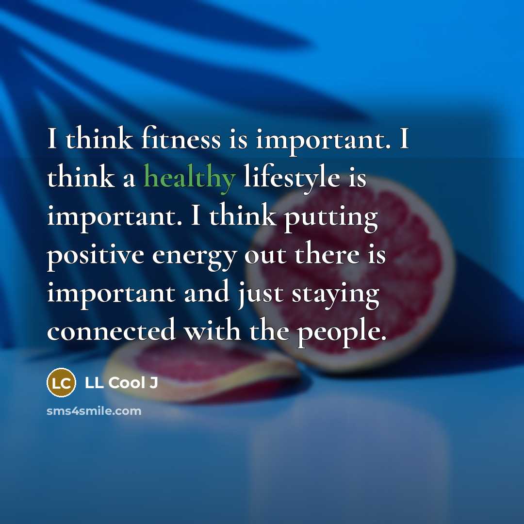 “I think fitness is important. I think a healthy lifestyle…” quote by LL Cool J