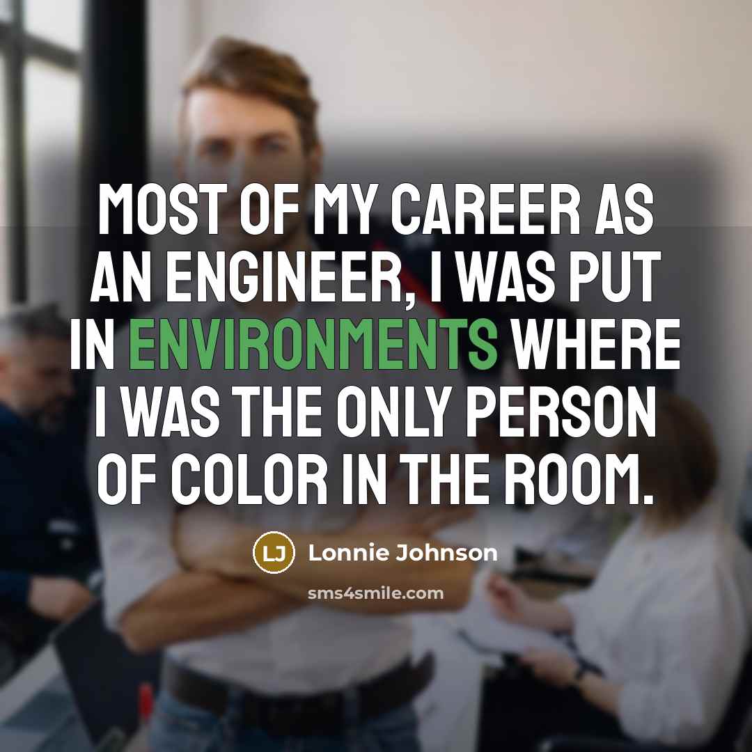 “Most of my career as an engineer, I was put…” quote by Lonnie Johnson
