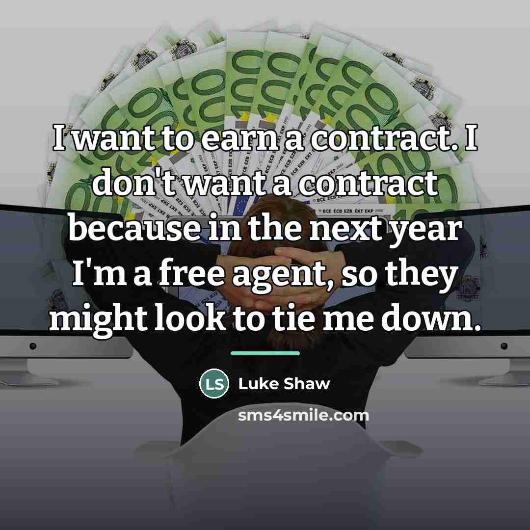 “I want to earn a contract. I don't want a…” quote by Luke Shaw