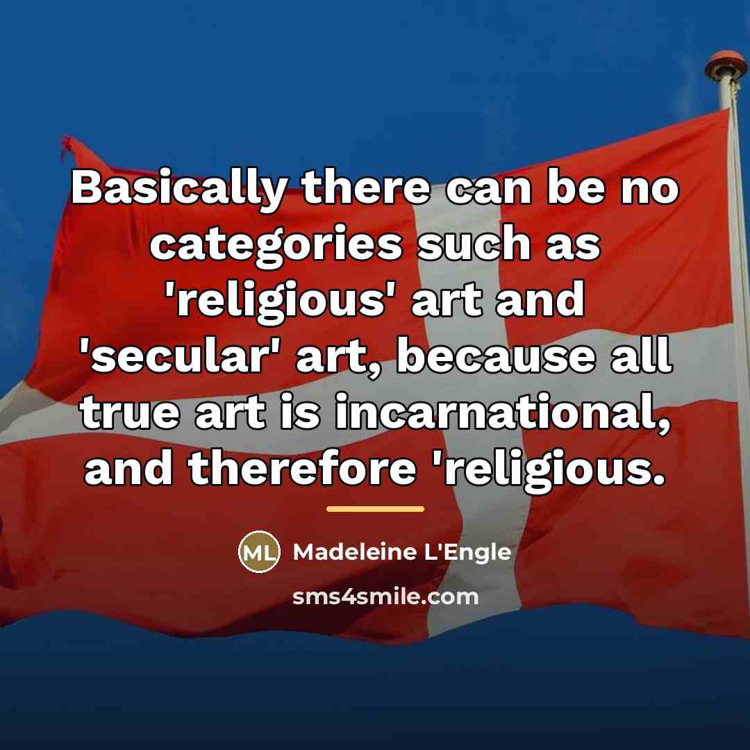 “Basically there can be no categories such as 'religious' art…” quote by Madeleine L'Engle