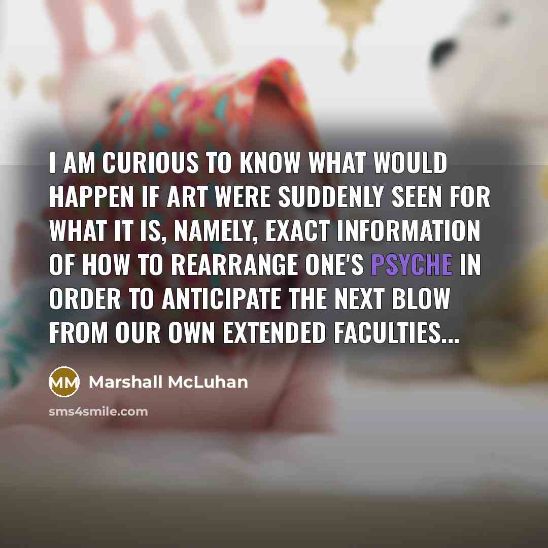 “I am curious to know what would happen if art…” quote by Marshall McLuhan