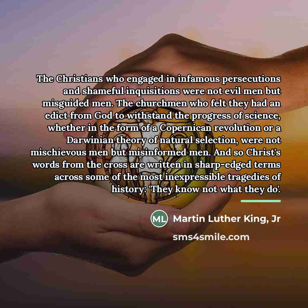 “The Christians who engaged in infamous persecutions and shameful inquisitions…” quote by Martin Luther King, Jr