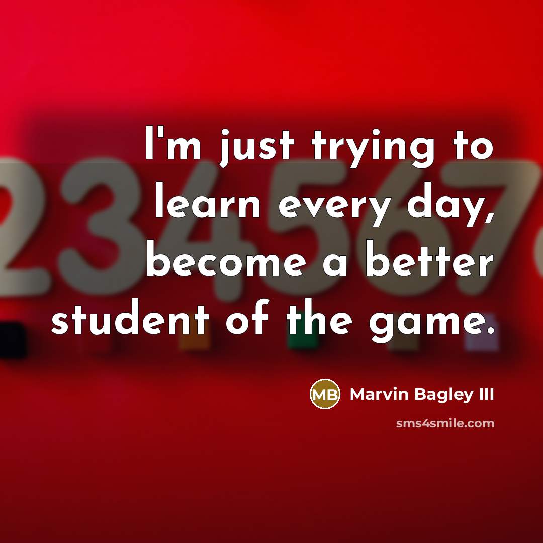 “I'm just trying to learn every day, become a better…” quote by Marvin Bagley III