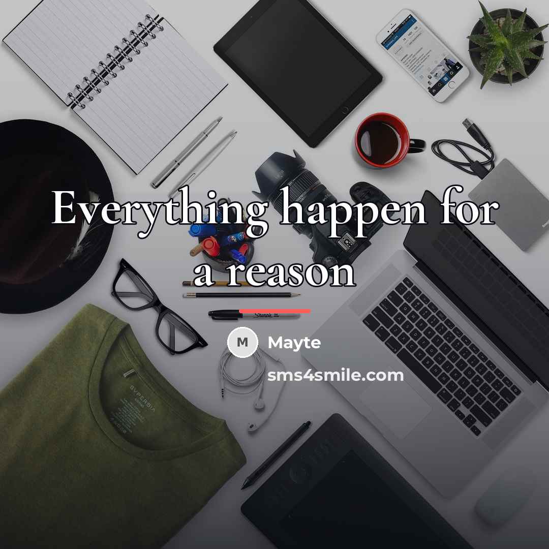 “Everything happen for a reason…” quote by Mayte