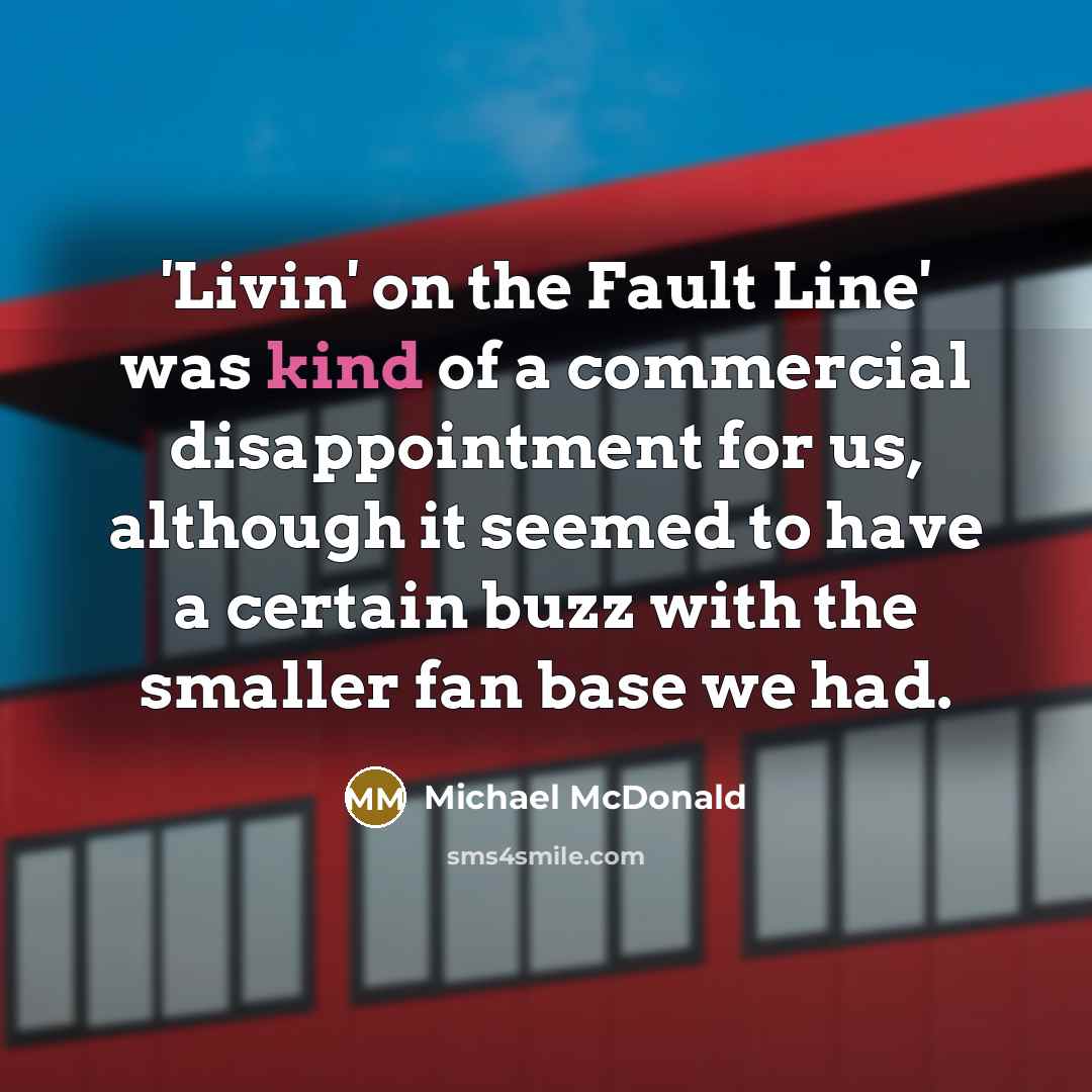 “'Livin' on the Fault Line' was kind of a commercial…” quote by Michael McDonald