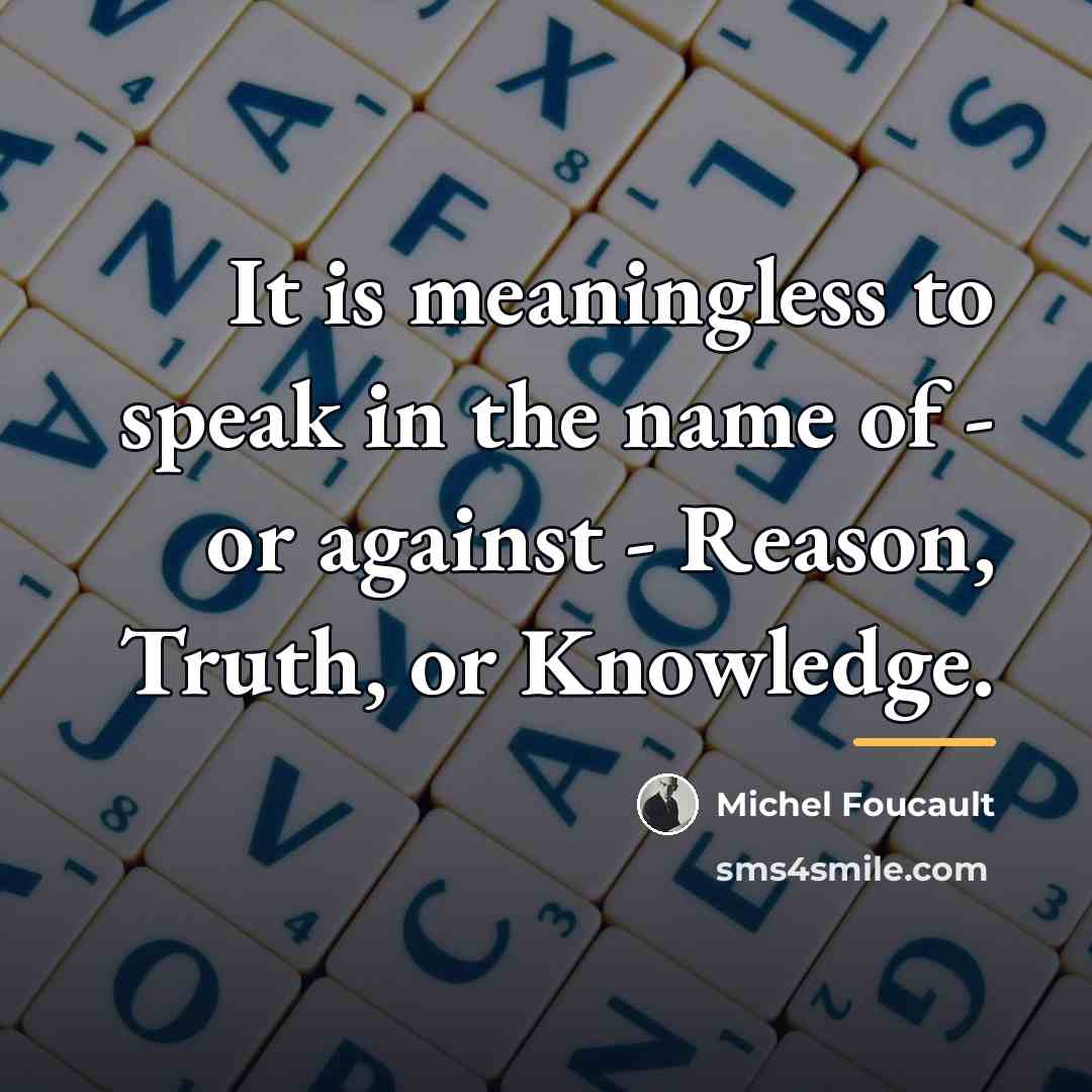 “It is meaningless to speak in the name of -…” quote by Michel Foucault
