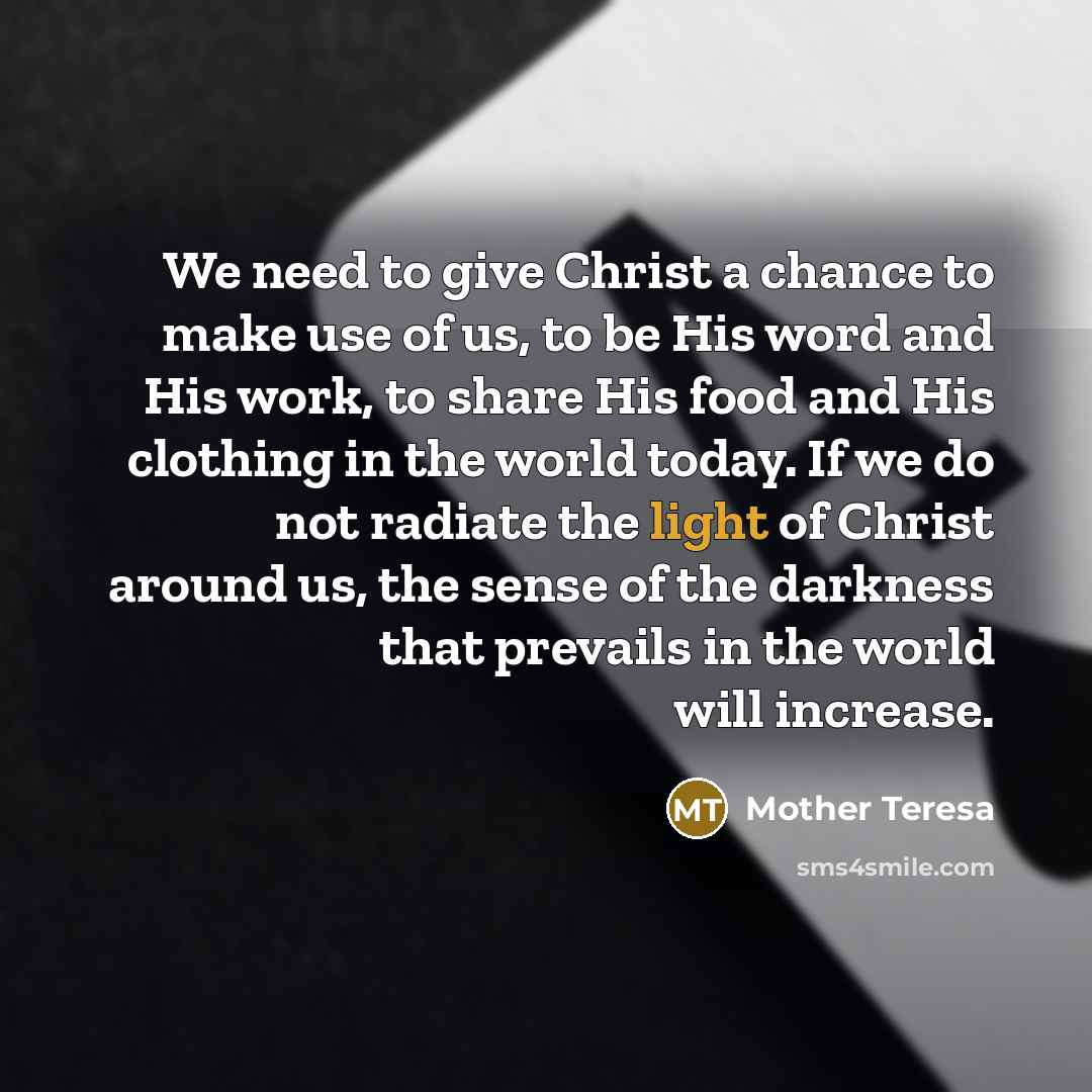 “We need to give Christ a chance to make use…” quote by Mother Teresa