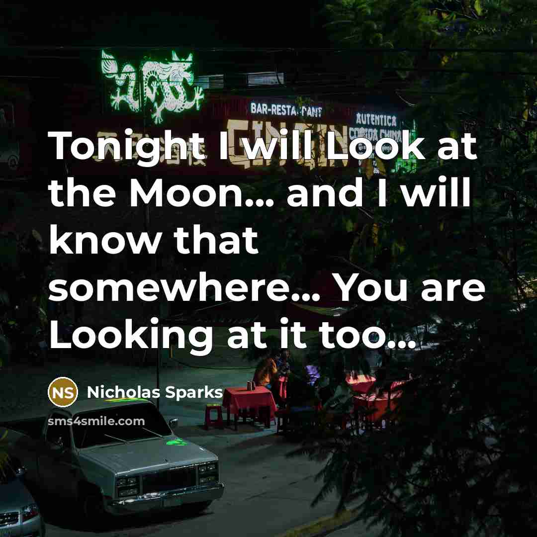 “Tonight I will Look at the Moon... and I will…” quote by Nicholas Sparks