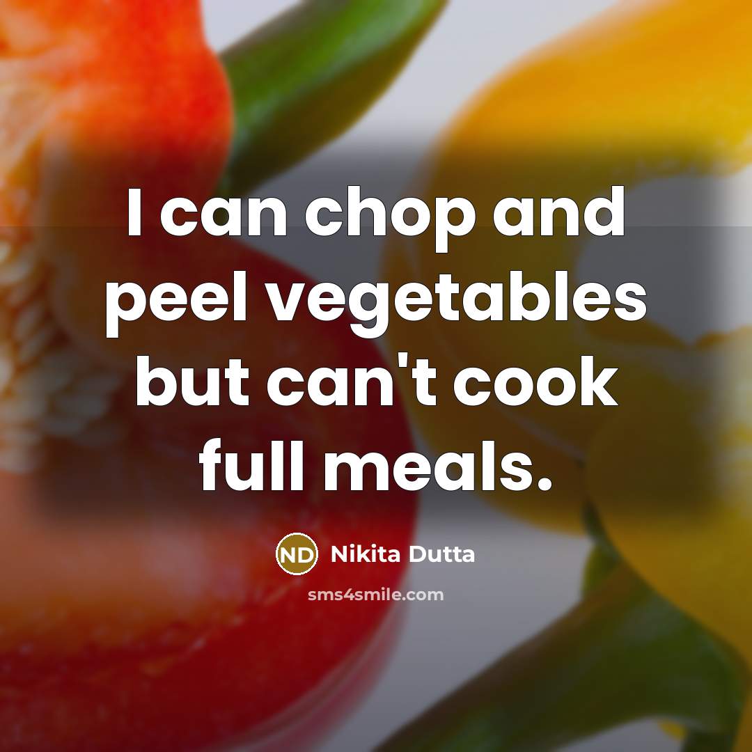 “I can chop and peel vegetables but can't cook full…” quote by Nikita Dutta