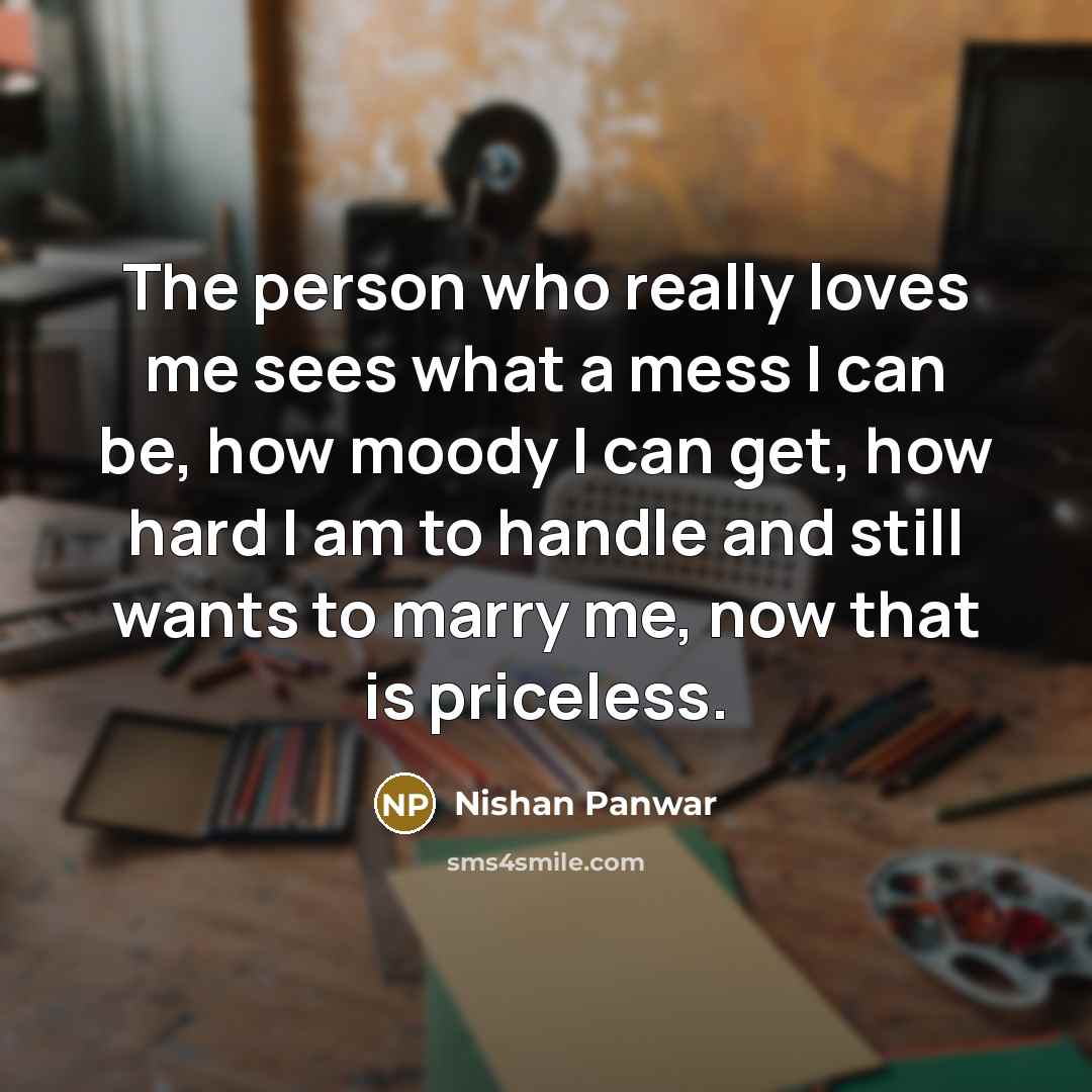 “The person who really loves me sees what a mess…” quote by Nishan Panwar
