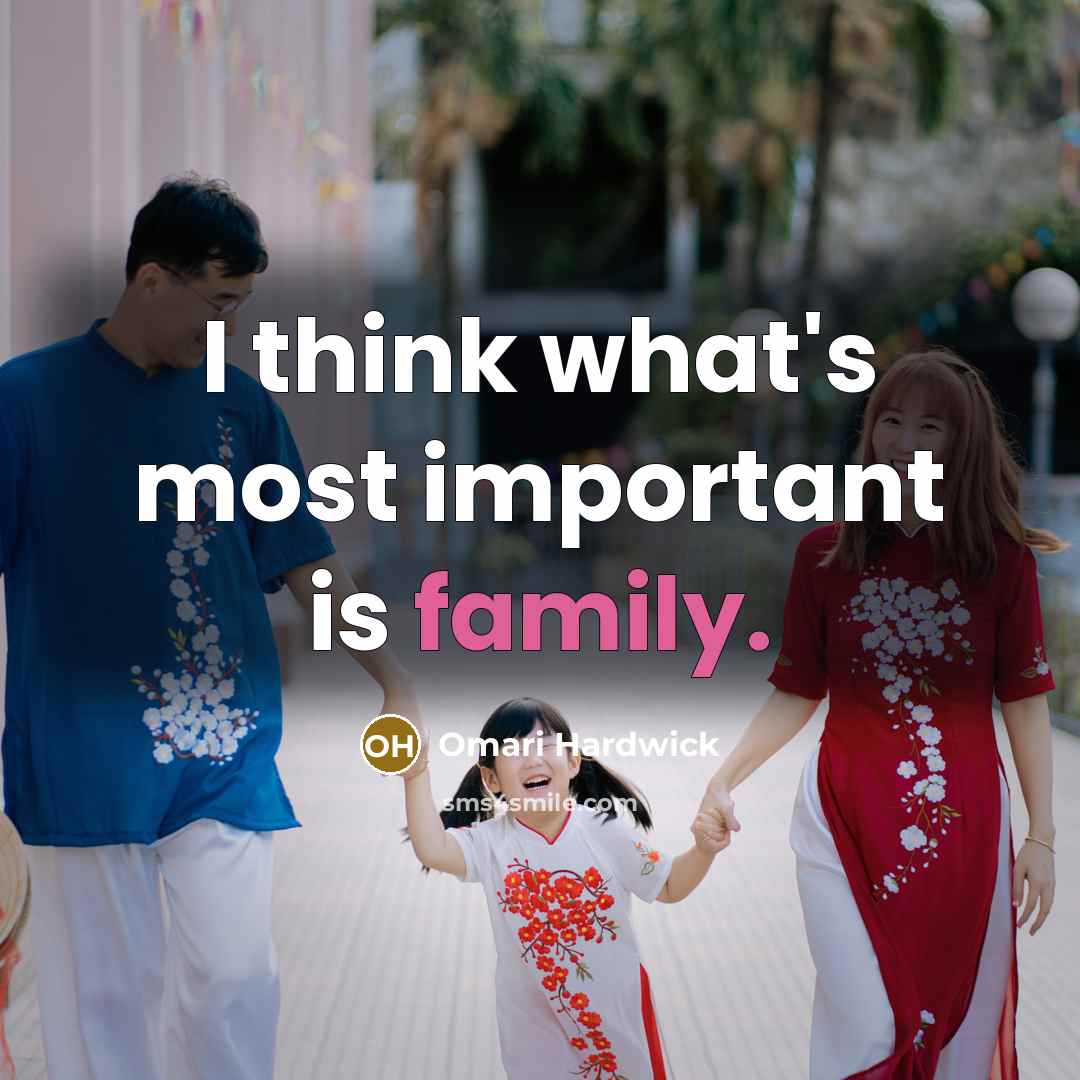 “I think what's most important is family.…” quote by Omari Hardwick