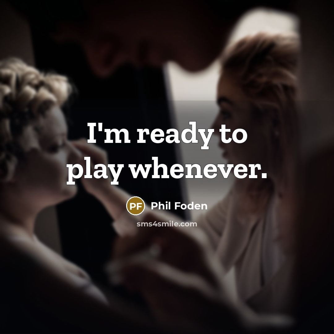 “I'm ready to play whenever.…” quote by Phil Foden