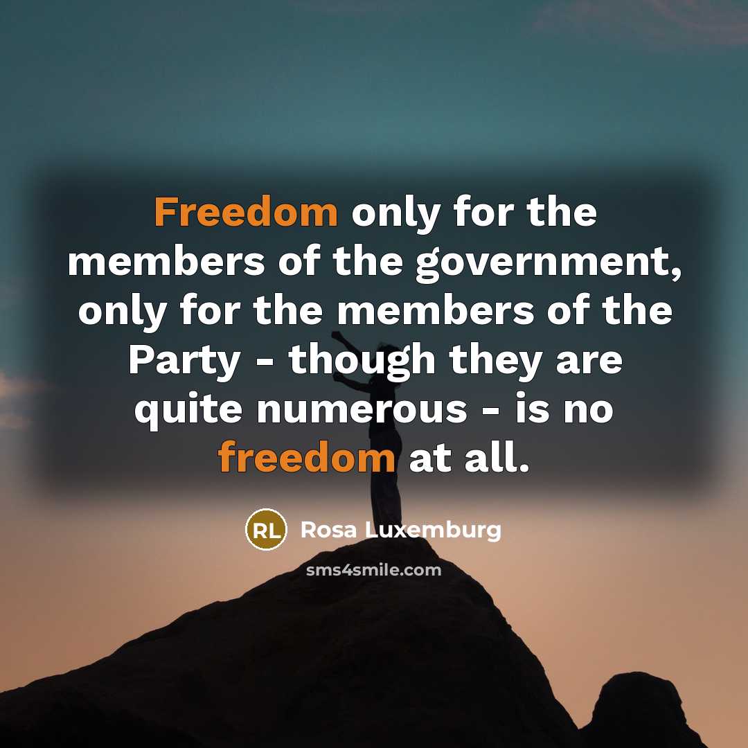 “Freedom only for the members of the government, only for…” quote by Rosa Luxemburg