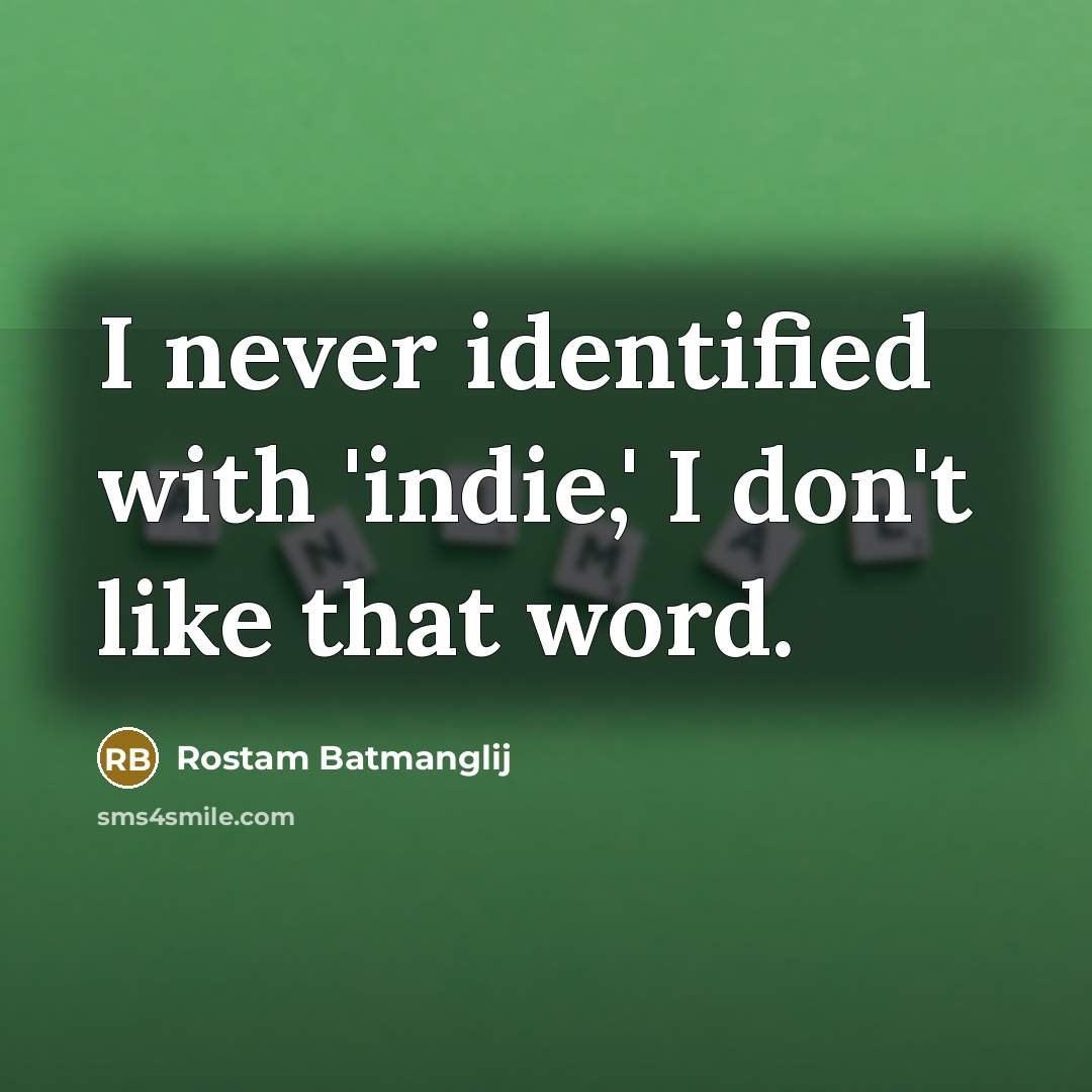 “I never identified with 'indie,' I don't like that word.…” quote by Rostam Batmanglij