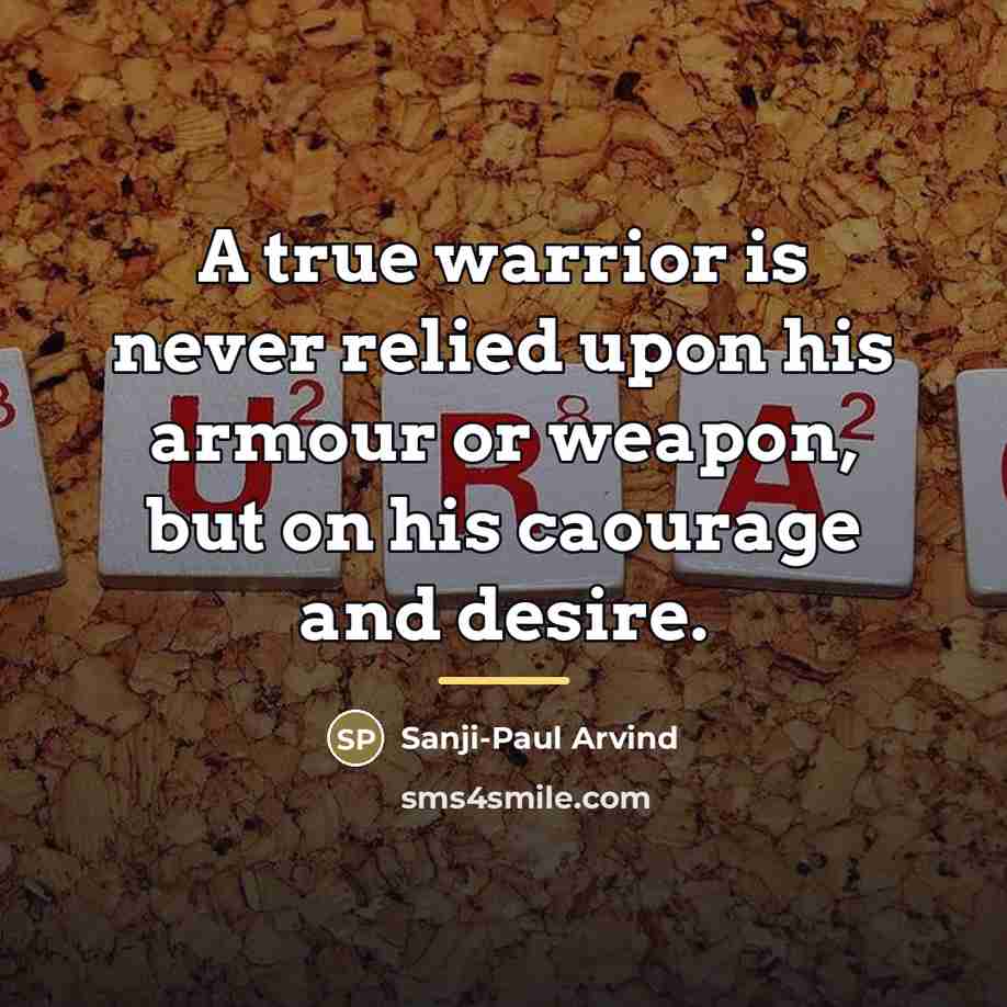 “A true warrior is never relied upon his armour or…” quote by Sanji-Paul Arvind