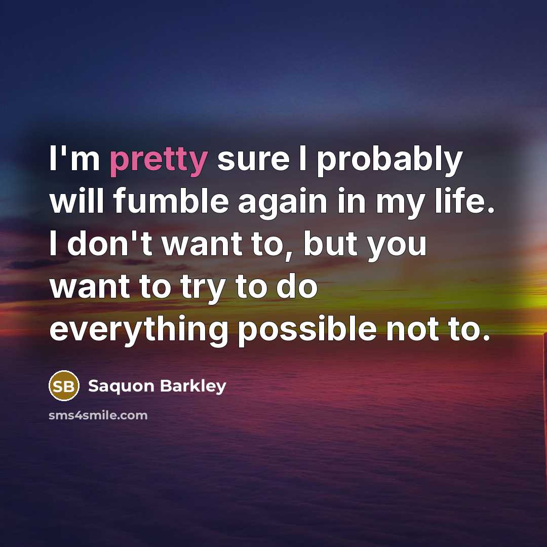 “I'm pretty sure I probably will fumble again in my…” quote by Saquon Barkley