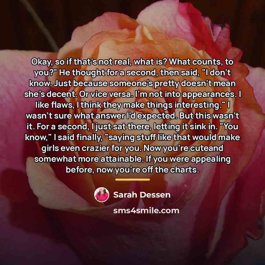 “Okay, so if that's not real, what is? What counts,…” quote by Sarah Dessen