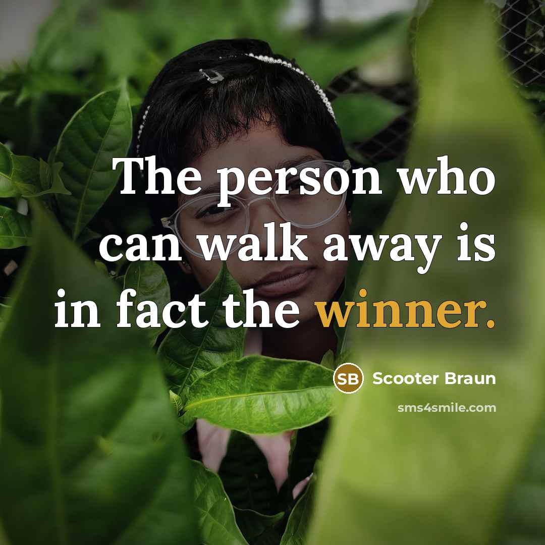 “The person who can walk away is in fact the…” quote by Scooter Braun
