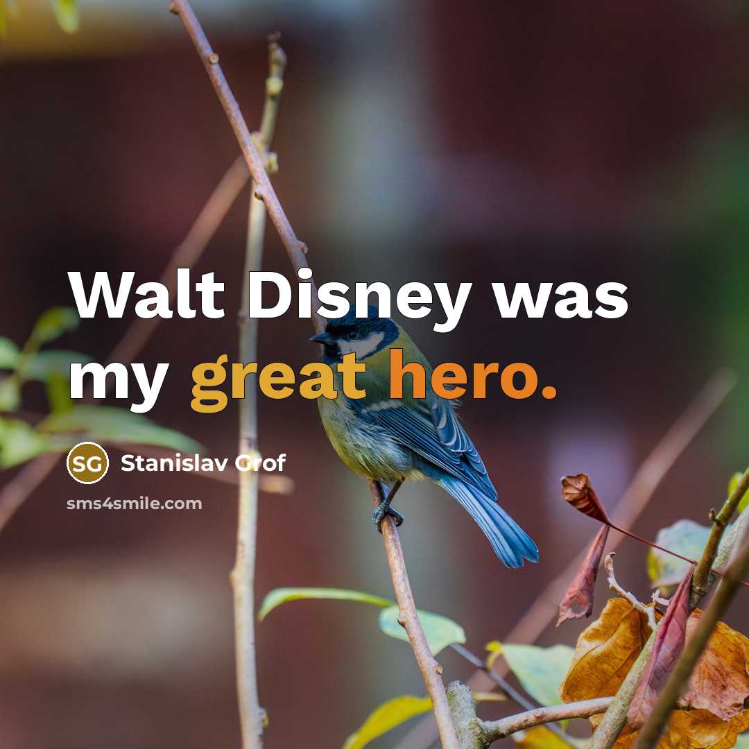“Walt Disney was my great hero.…” quote by Stanislav Grof