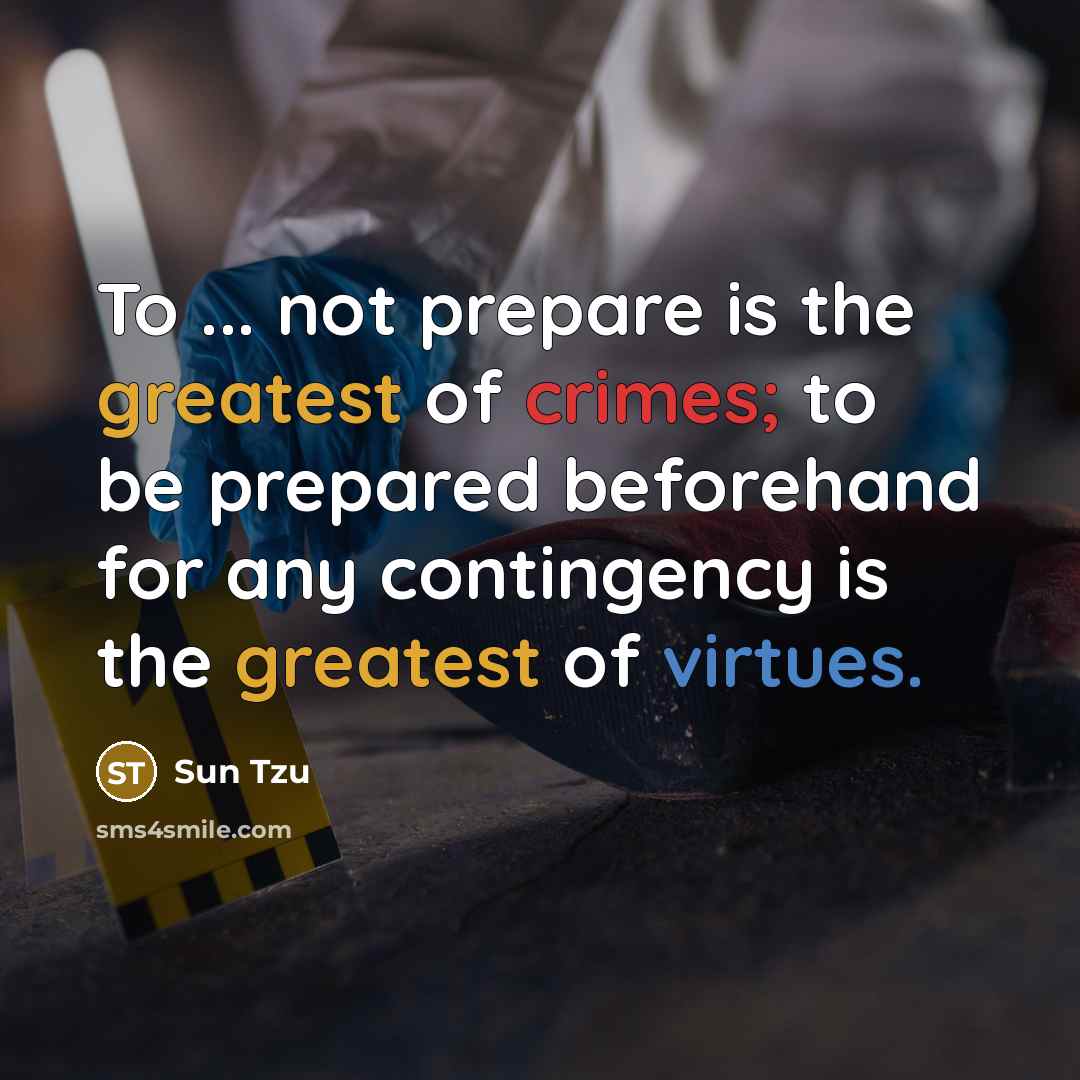 “To ... not prepare is the greatest of crimes; to…” quote by Sun Tzu
