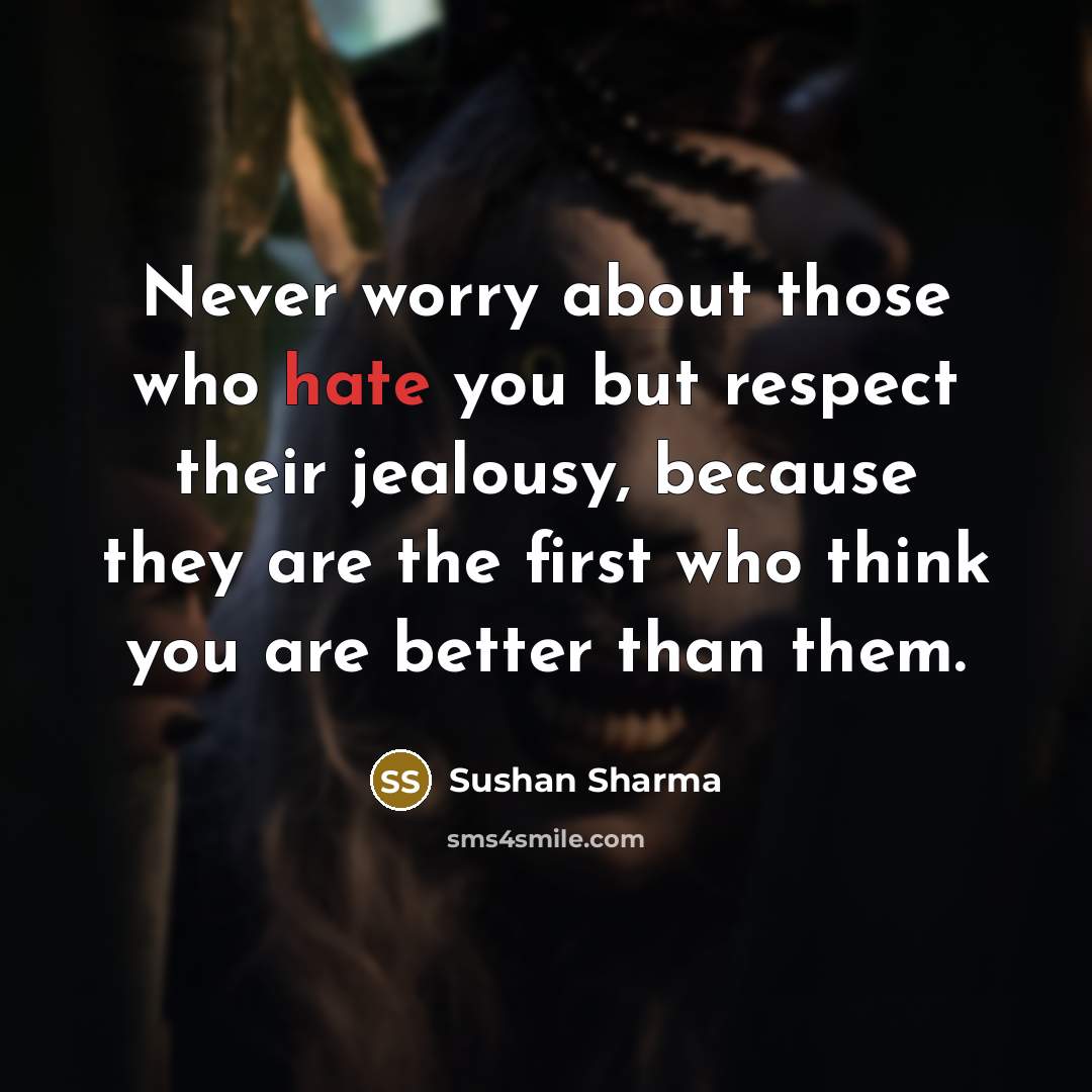 “Never worry about those who hate you but respect their…” quote by Sushan Sharma