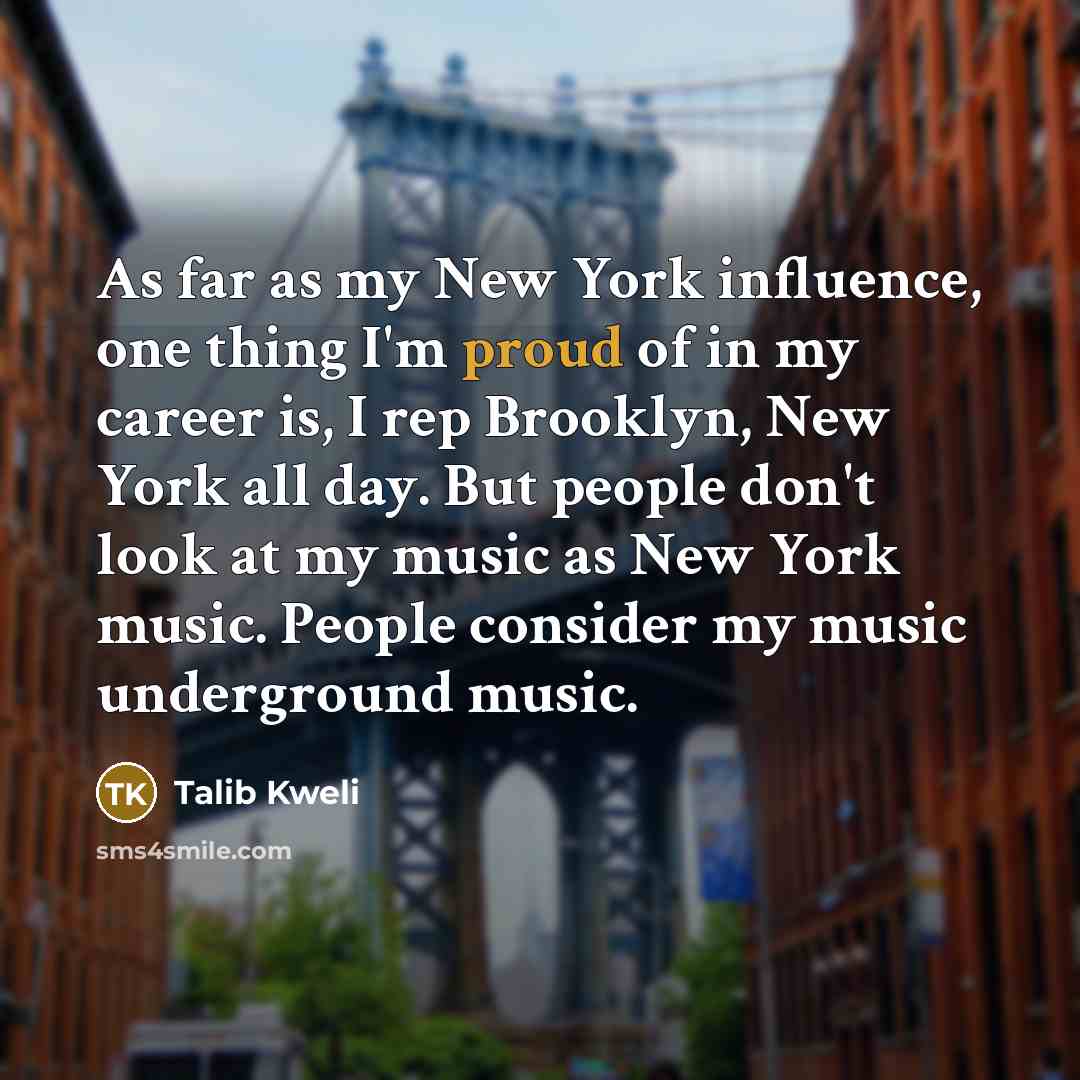 “As far as my New York influence, one thing I'm…” quote by Talib Kweli