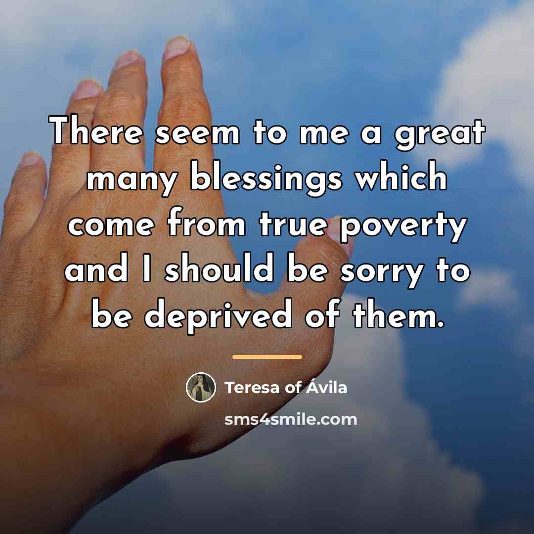 “There seem to me a great many blessings which come…” quote by Teresa of Avila