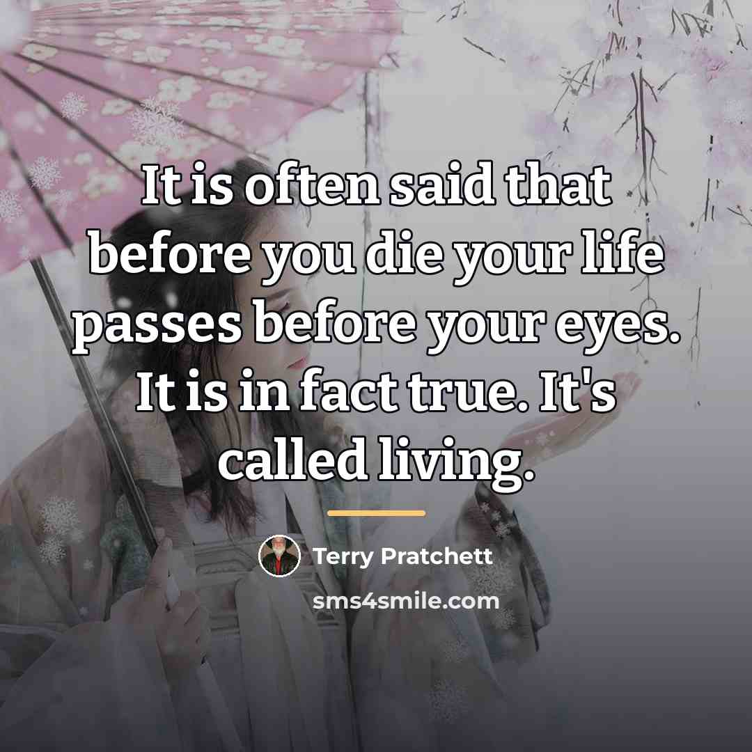 “It is often said that before you die your life…” quote by Terry Pratchett