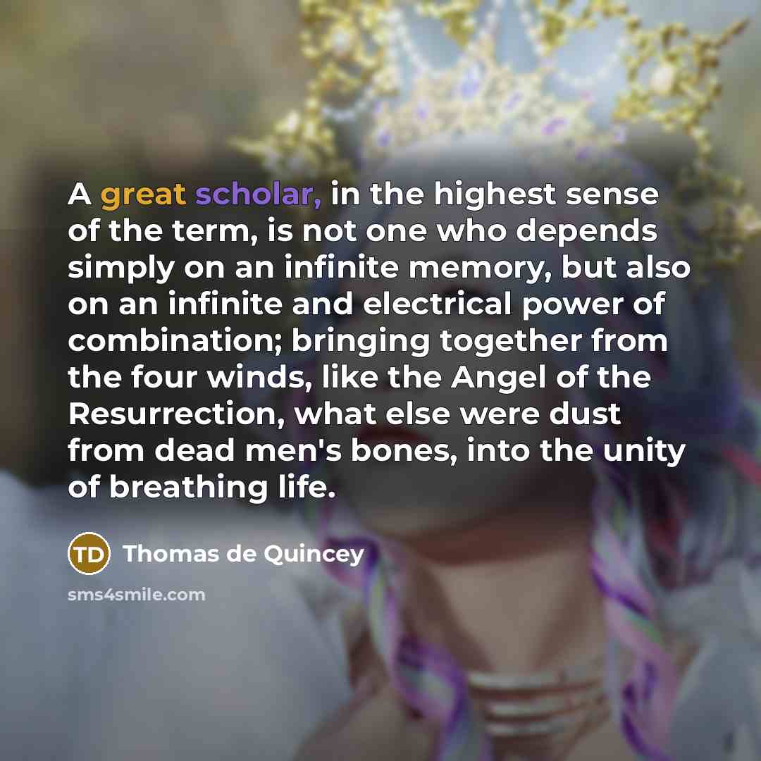 “A great scholar, in the highest sense of the term,…” quote by Thomas de Quincey