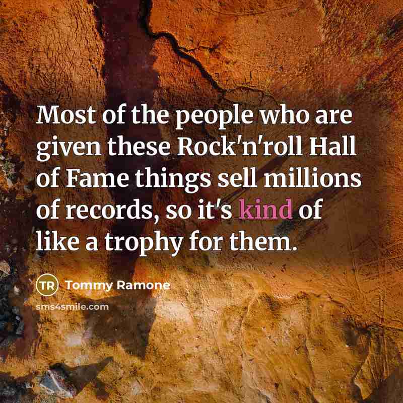 “Most of the people who are given these Rock'n'roll Hall…” quote by Tommy Ramone