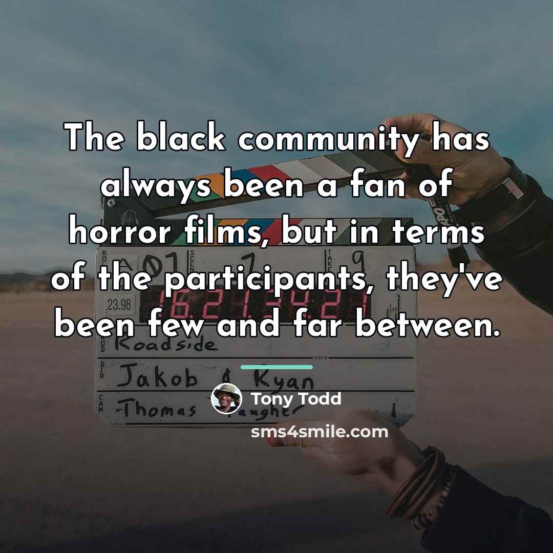 “The black community has always been a fan of horror…” quote by Tony Todd