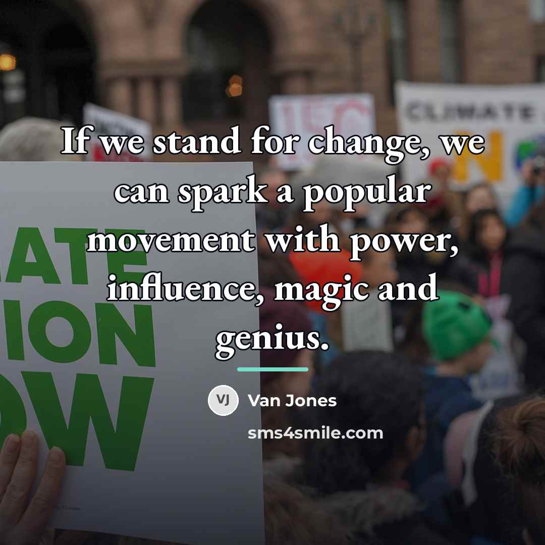 “If we stand for change, we can spark a popular…” quote by Van Jones