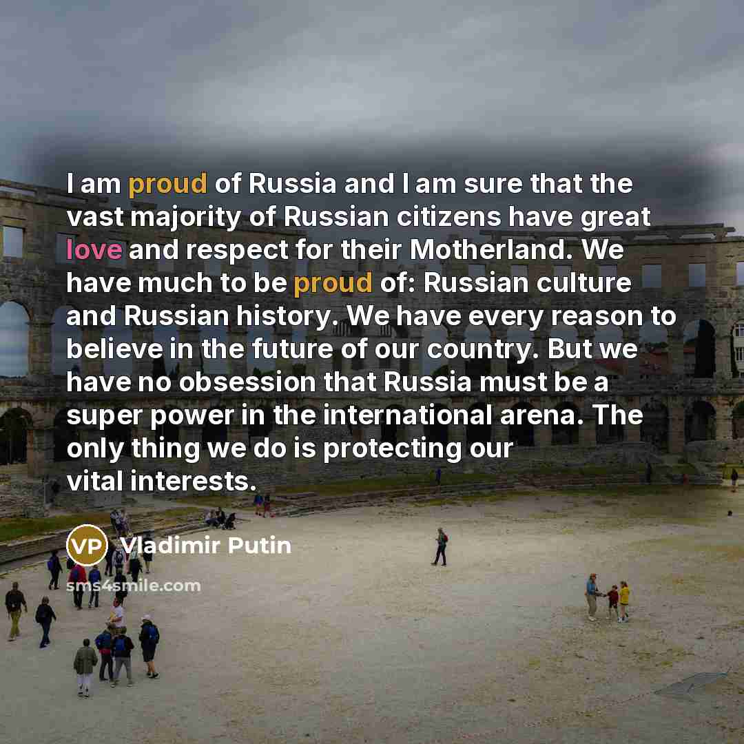 “I am proud of Russia and I am sure that…” quote by Vladimir Putin