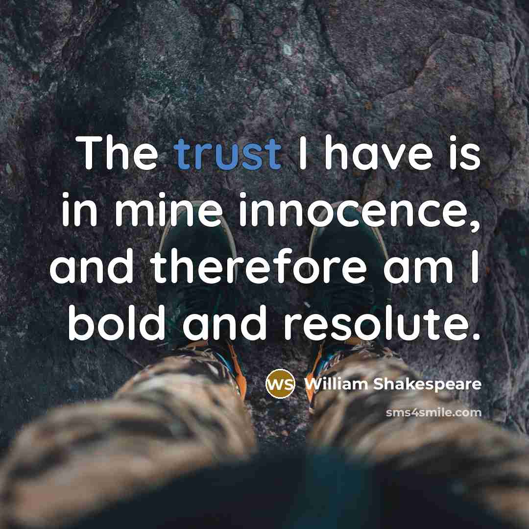 “The trust I have is in mine innocence, and therefore…” quote by William Shakespeare